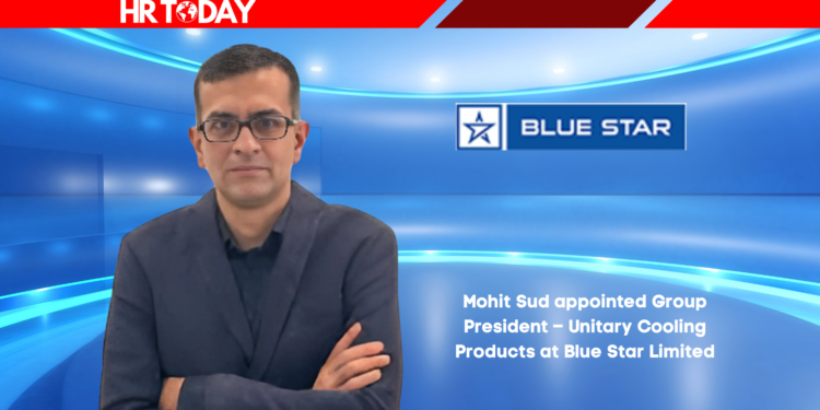 Mohit Sud appointed Group President – Unitary Cooling Products at Blue Star Limited