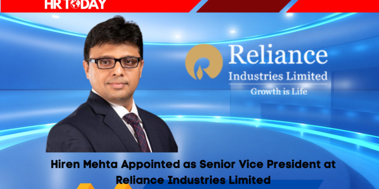 Hiren Mehta Appointed as Senior Vice President at Reliance Industries Limited