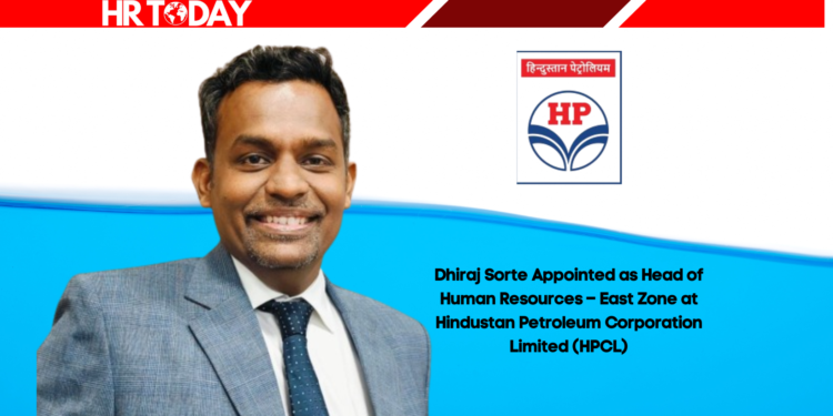 Dhiraj Sorte Appointed as Head of Human Resources – East Zone at Hindustan Petroleum Corporation Limited (HPCL)