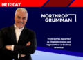 Travis Garriss Appointed as Chief Information and Digital Officer at Northrop Grumman