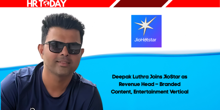 Deepak Luthra Joins JioStar as Revenue Head – Branded Content, Entertainment Vertical