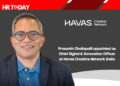 Prasanth Challapalli appointed as Chief Digital & Innovation Officer at Havas Creative Network India