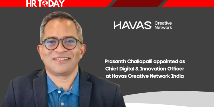 Prasanth Challapalli appointed as Chief Digital & Innovation Officer at Havas Creative Network India
