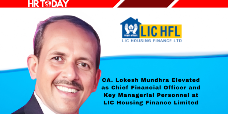 CA. Lokesh Mundhra Elevated as Chief Financial Officer and Key Managerial Personnel at LIC Housing Finance Limited
