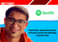 Pulkit Mathur Appointed as Head of Product and Growth Marketing at Spotify India