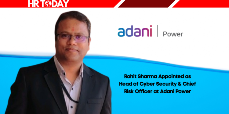 Rohit Sharma Appointed as Head of Cyber Security & Chief Risk Officer at Adani Power