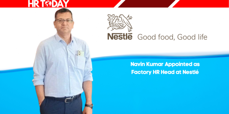 Navin Kumar Appointed as Factory HR Head at Nestlé