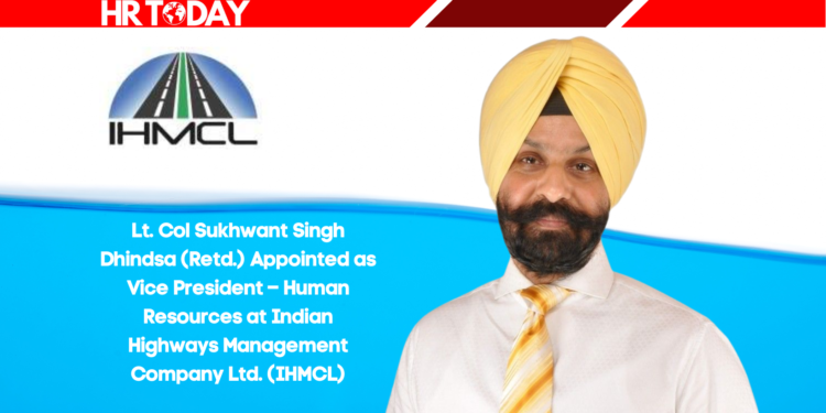 Lt. Col Sukhwant Singh Dhindsa (Retd.) Appointed as Vice President – Human Resources at Indian Highways Management Company Ltd. (IHMCL)