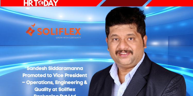 Sandesh Siddaramanna Promoted to Vice President – Operations, Engineering & Quality at Soliflex Packaging Pvt Ltd