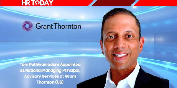 Tom Puthiyamadam Appointed as National Managing Principal, Advisory Services at Grant Thornton (US)