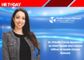 Dr. Priscilla Torres Appointed as Chief People and Culture Officer at Health Choice Network