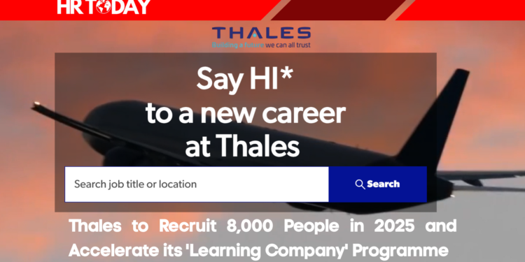 Thales to Recruit 8,000 People in 2025 and Accelerate its 'Learning Company' Programme