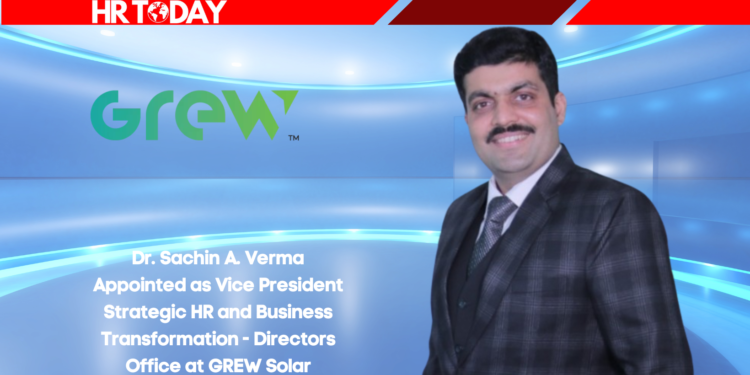 Dr. Sachin A. Verma Appointed as Vice President Strategic HR and Business Transformation - Directors Office at GREW Solar