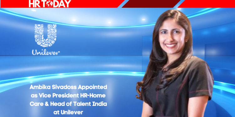 Ambika Sivadoss Appointed as Vice President HR-Home Care & Head of Talent India at Unilever
