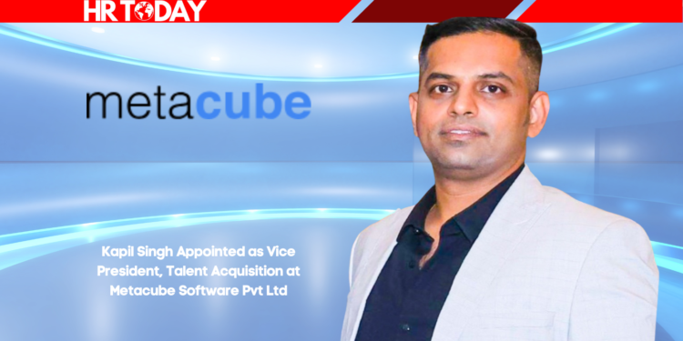 Kapil Singh Appointed as Vice President, Talent Acquisition at Metacube Software Pvt Ltd