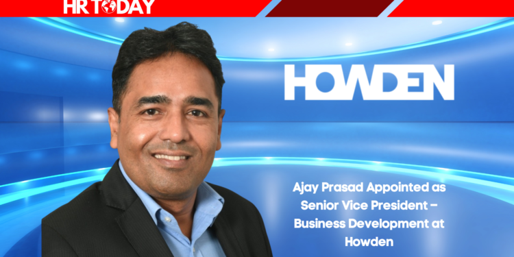 Ajay Prasad Appointed as Senior Vice President – Business Development at Howden