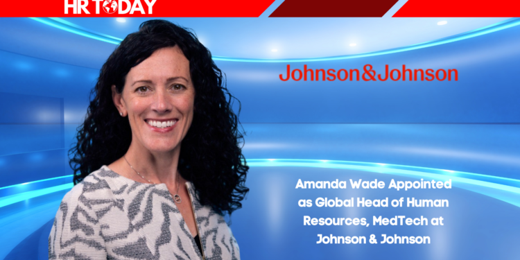 Amanda Wade Appointed as Global Head of Human Resources, MedTech at Johnson & Johnson