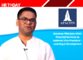 Sandeep Pillai joins APAC Financial Services as Assistant Vice President – Learning & Development