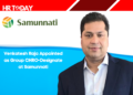 Venkatesh Raja Appointed as Group CHRO-Designate at Samunnati