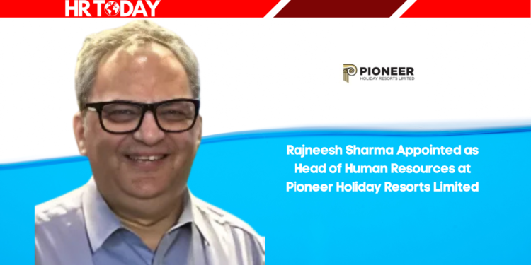 Rajneesh Sharma Appointed as Head of Human Resources at Pioneer Holiday Resorts Limited