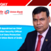 Anil Kuril Appointed as Chief Information Security Officer & Head of Data Protection Office at Union Bank of India
