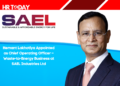 Hemant Lakhotiya Appointed as Chief Operating Officer – Waste-to-Energy Business at SAEL Industries Ltd