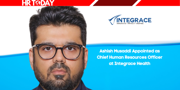 Ashish Musaddi Appointed as Chief Human Resources Officer at Integrace Health