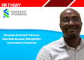Kinyanjui Kombani Takes on New Role as Lead, Recognition at Standard Chartered