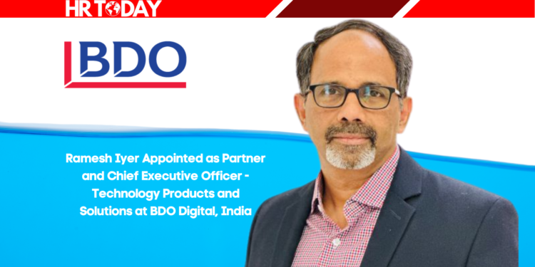 Ramesh Iyer Appointed as Partner and Chief Executive Officer - Technology Products and Solutions at BDO Digital, India