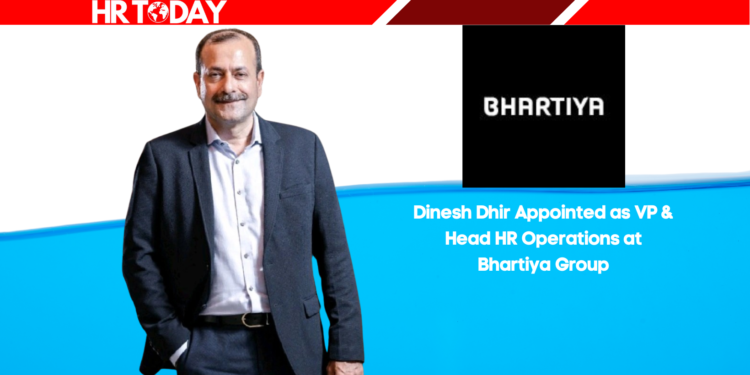 Dinesh Dhir Appointed as VP & Head HR Operations at Bhartiya Group