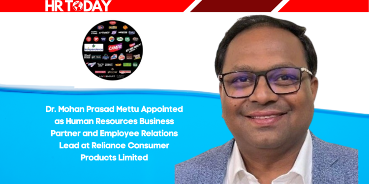 Dr. Mohan Prasad Mettu Appointed as Human Resources Business Partner and Employee Relations Lead at Reliance Consumer Products Limited