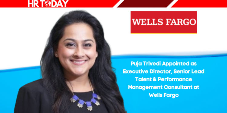 Puja Trivedi Appointed as Executive Director, Senior Lead Talent & Performance Management Consultant at Wells Fargo