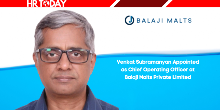 Venkat Subramanyan Appointed as Chief Operating Officer at Balaji Malts Private Limited