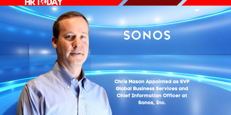 Chris Mason Appointed as SVP Global Business Services and Chief Information Officer at Sonos, Inc.