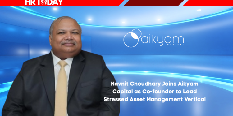 Navnit Choudhary Joins Aikyam Capital as Co-founder to Lead Stressed Asset Management Vertical