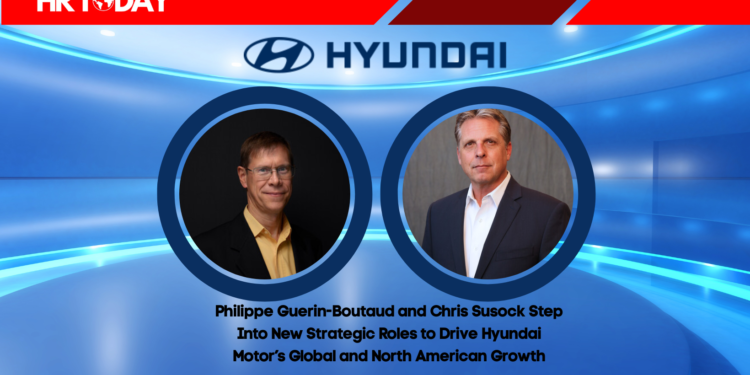 Philippe Guerin-Boutaud and Chris Susock Step Into New Strategic Roles to Drive Hyundai Motor’s Global and North American Growth
