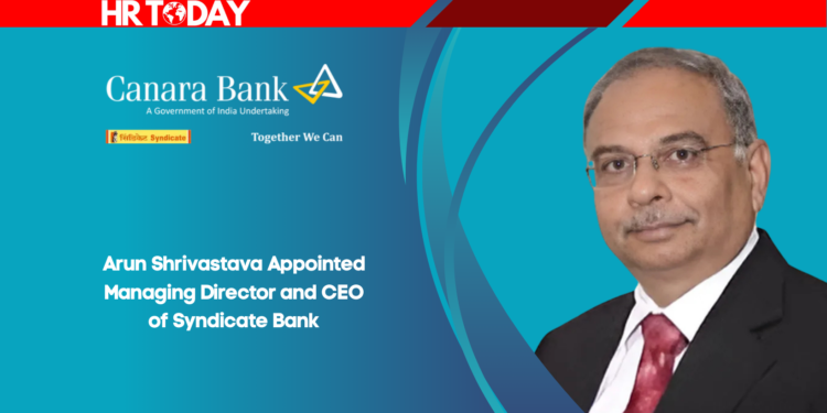 Arun Shrivastava Appointed Managing Director and CEO of Syndicate Bank
