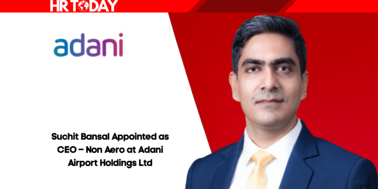 Suchit Bansal Appointed as CEO – Non Aero at Adani Airport Holdings Ltd