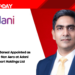 Suchit Bansal Appointed as CEO – Non Aero at Adani Airport Holdings Ltd