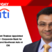 Prashant Thakker Appointed Head – Corporate Bank for South and Southeast Asia at Citi