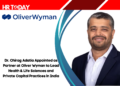 Dr. Chirag Adatia Appointed as Partner at Oliver Wyman to Lead Health & Life Sciences and Private Capital Practices in India