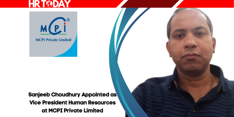 Sanjeeb Choudhury Appointed as Vice President Human Resources at MCPI Private Limited
