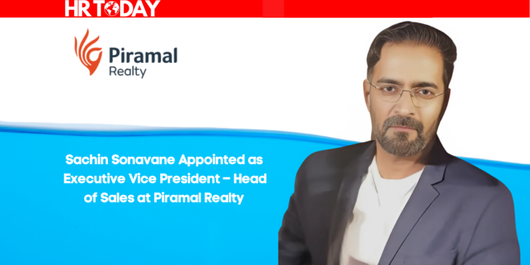 Sachin Sonavane Appointed as Executive Vice President – Head of Sales at Piramal Realty