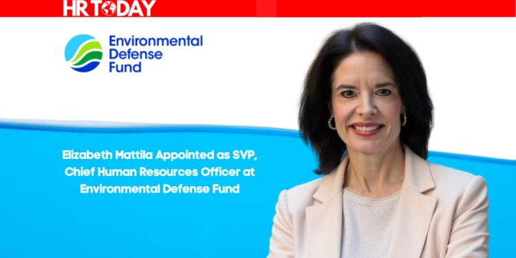Elizabeth Mattila Appointed as SVP, Chief Human Resources Officer at Environmental Defense Fund
