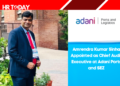 Amrendra Kumar Sinha Appointed as Chief Audit Executive at Adani Ports and SEZ