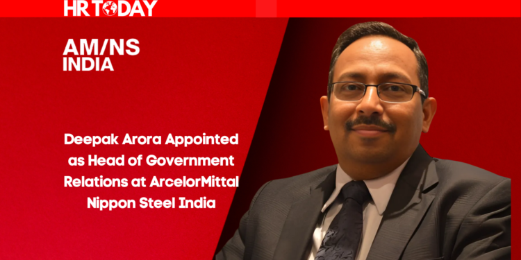 Deepak Arora Appointed as Head of Government Relations at ArcelorMittal Nippon Steel India