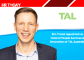 Eric Troost Appointed as Head of People Services & Innovation at TAL Australia