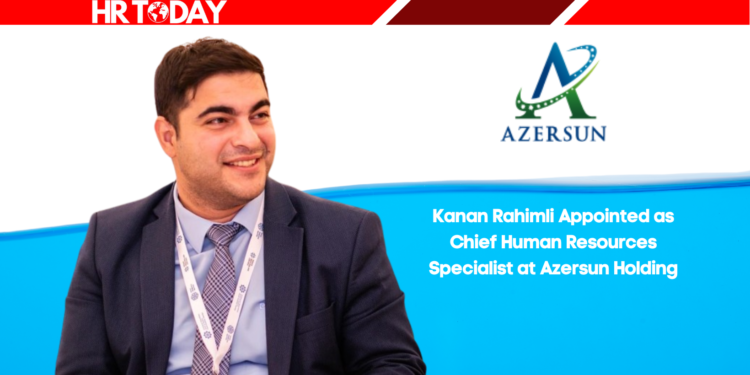 Kanan Rahimli Appointed as Chief Human Resources Specialist at Azersun Holding