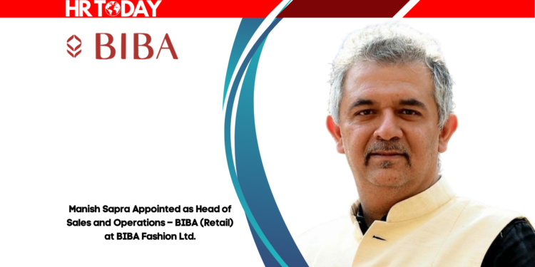 Manish Sapra Appointed as Head of Sales and Operations – BIBA (Retail) at BIBA Fashion Ltd.