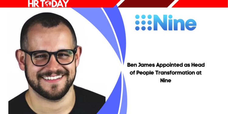 Ben James Appointed as Head of People Transformation at Nine